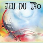 Jeu du Tao, voulez-vous  jouer au jeu de la vie?