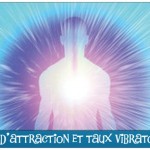 Loi d’attraction ou comment faire monter son taux vibratoire